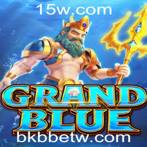 Descubra o Fascinante Mundo de GRANDBLUE: Mergulhe na Emoção com BKBbet